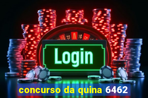 concurso da quina 6462